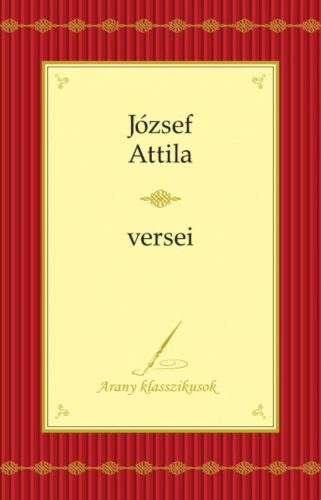 József Attila: Összegyűjtött versek /Arany klasszikusok (József Attila)