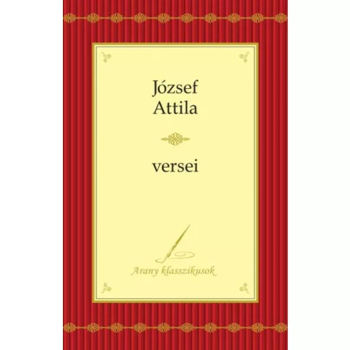 József Attila: Összegyűjtött versek /Arany klasszikusok (József Attila)