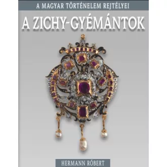   A Zichy-gyémántok - A magyar történelem rejtélyei - Hermann Róbert