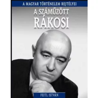   A száműzött Rákosi - A magyar történelem rejtélyei - Feitl István