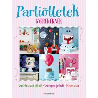 Partiötletek gyerekeknek /Születésnapi piknik, szörnyen jó buli, mesés zsúr (Nimila Ági)