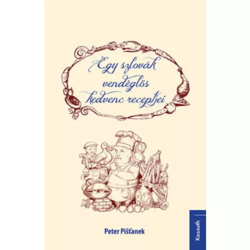 Egy szlovák vendéglős kedvenc receptjei (Peter Pistanek)
