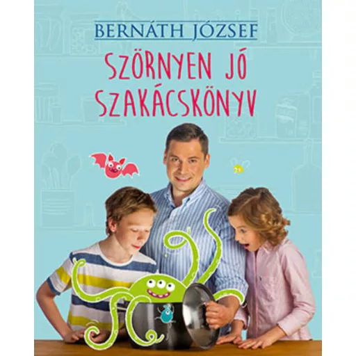 Szörnyen jó szakácskönyv (Bernáth József)