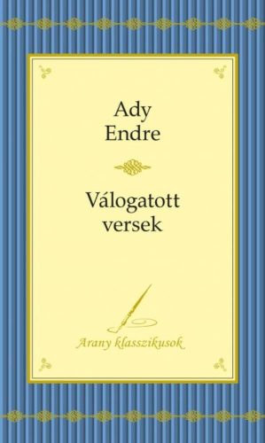 Ady Endre: válogatott versek /Arany klasszikusok (Ady Endre)