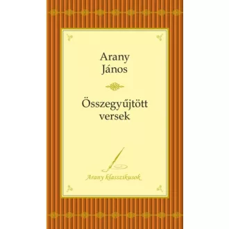 Arany János: összegyűjtött versek /Arany klasszikusok (Arany János)