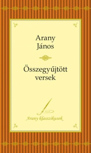 Arany János: összegyűjtött versek /Arany klasszikusok (Arany János)