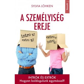 A személyiség ereje /Intrók és extrók - Hogyan boldogulunk egymással? (Sylvia Löhken)