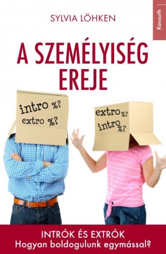 A személyiség ereje /Intrók és extrók - Hogyan boldogulunk egymással? (Sylvia Löhken)