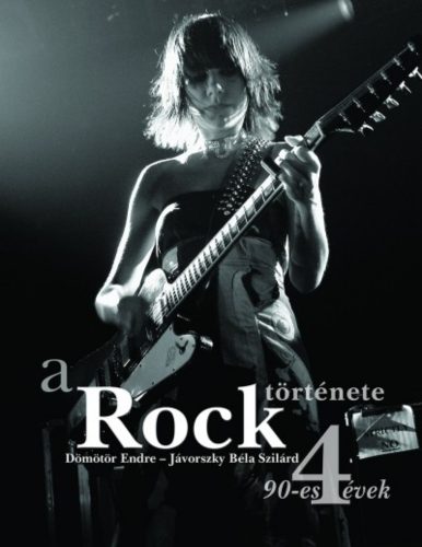 A rock története 4. /90-es évek (Dömötör Endre)