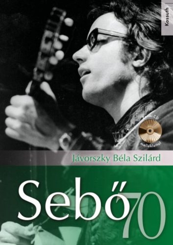 Sebő 70 (CD melléklettel) Jávorszky Béla Szilárd