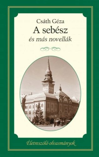 A sebész és más novellák /Életreszóló olvasmányok (Csáth Géza)