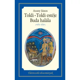 Toldi - Toldi estéje - Buda halála /Életreszóló olvasmányok (Arany János)