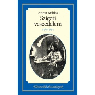 Szigeti veszedelem /Életreszóló olvasmányok (Zrínyi Miklós)