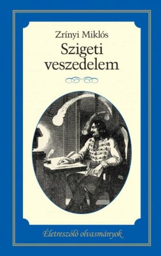 Szigeti veszedelem /Életreszóló olvasmányok (Zrínyi Miklós)