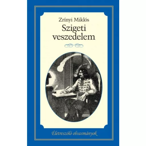 Szigeti veszedelem /Életreszóló olvasmányok (Zrínyi Miklós)