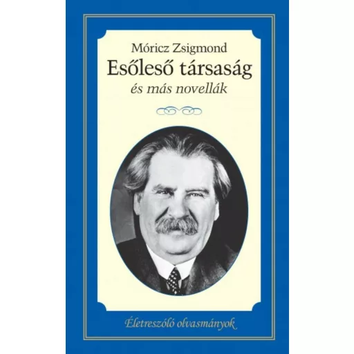Esőleső társaság és más novellák /Életreszóló olvasmányok (Móricz Zsigmond)