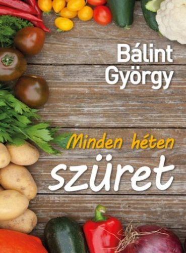 Minden héten szüret - Bálint György