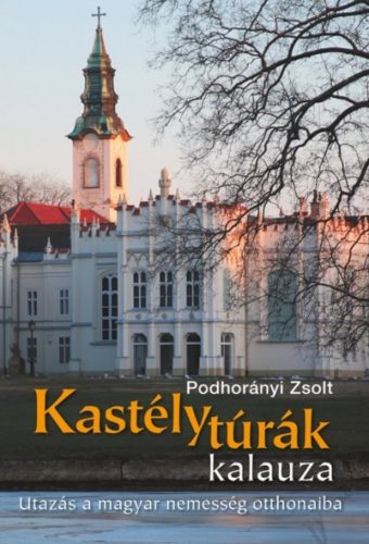 Podhorányi Zsolt: Kastélytúrák kalauza