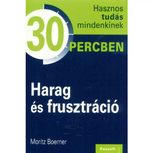 Harag és frusztráció  - Hasznos tudás mindenkinek 30 percben – Moritz Boerner