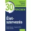 Életszervezés - Detlef Koenig - Susanne Roth - Lothar Seiwert