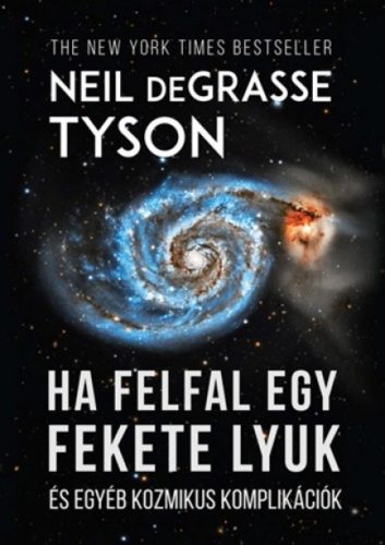 Ha felfal egy fekete lyuk és egyéb kozmikus komplikációk (Neil Degrasse Tyson)