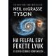 Ha felfal egy fekete lyuk és egyéb kozmikus komplikációk (Neil Degrasse Tyson)