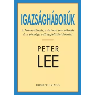 Igazságháborúk /A klímaváltozás, a katonai beavatkozás éa a pénzügyi válság politikai kérdései 