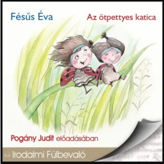   Az ötpettyes katica - Fésűs Éva - Pogány Judit (Hangoskönyv)