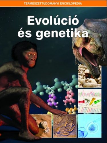 Evolúció és genetika - Természettudományi enciklopédia 6.