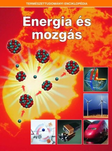 Energia és mozgás - Természettudományi enciklopédia 14. (Válogatás)
