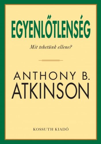 Egyenlőtlenség /Mit kellene tennünk? (Anthony B. Atkinson)