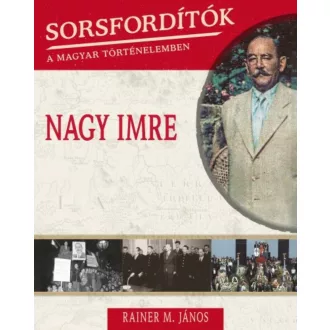 Nagy Imre /Sorsfordítók 3. (Rainer M. János)