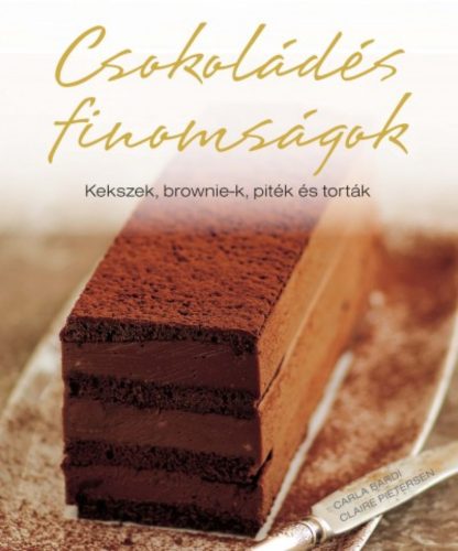 Csokoládés finomságok /Kekszek, brownie-k, piték és torták (Carla Bardi)