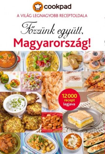 Főzzünk együtt, Magyarország! /Cookpad - a világ legnagyobb receptoldala - 12000 recept legjava
