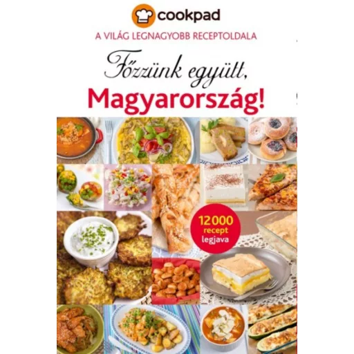 Főzzünk együtt, Magyarország! /Cookpad - a világ legnagyobb receptoldala - 12000 recept legjava