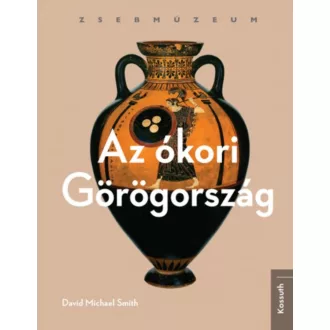 Az ókori Görögország /Zsebmúzeum (David Michael Smith)