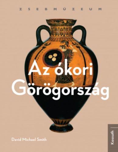 Az ókori Görögország /Zsebmúzeum (David Michael Smith)