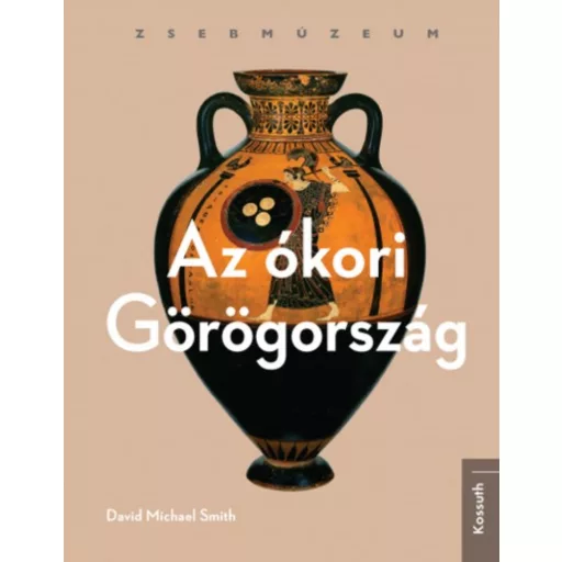 Az ókori Görögország /Zsebmúzeum (David Michael Smith)