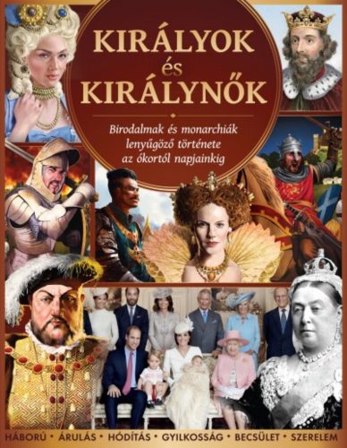 Királyok és királynők /Birodalmak és monarchiák lenyűgöző története az ókortól napjainkig (Válo