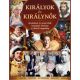 Királyok és királynők /Birodalmak és monarchiák lenyűgöző története az ókortól napjainkig (Válo