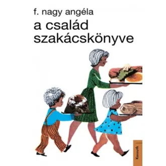 A család szakácskönyve (F. Nagy Angéla)
