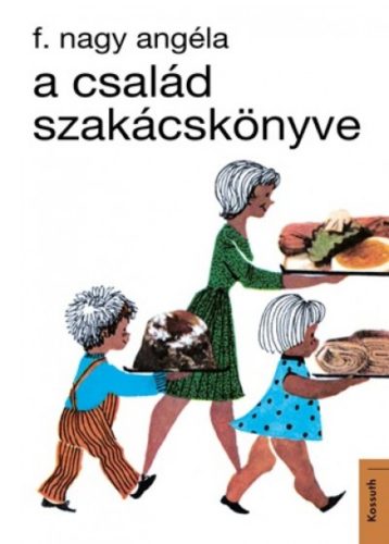 A család szakácskönyve (F. Nagy Angéla)