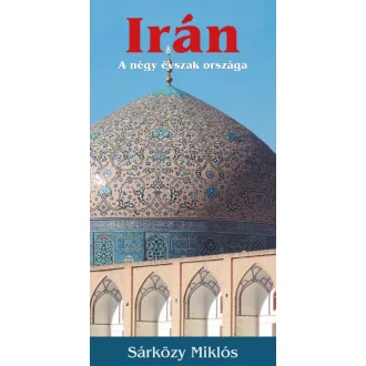 Irán - A négy évszak országa (Sárközy Miklós)