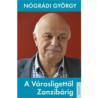 A Városligettől Zanzibárig (Nógrádi György)