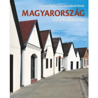 Magyarország rejtőzködő kincsei (Fucskár Ágnes)