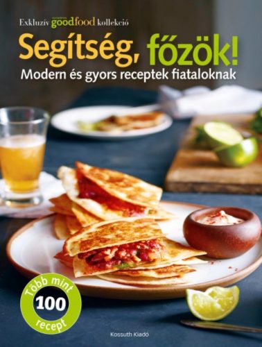 Segítség, főzök! - Modern és gyors receptek fiataloknak /Több mint 100 recept (Bookazine)