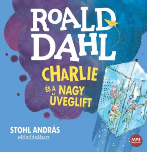 Charlie és a nagy üveglift - Hangoskönyv - Roald Dahl