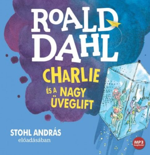 Charlie és a nagy üveglift - Hangoskönyv - Roald Dahl