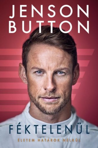 Féktelenül - Életem határok nélkül (Jenson Button)