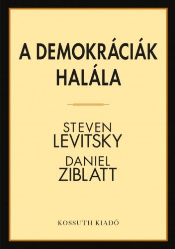 A demokráciák halála (Steven Levitsky)